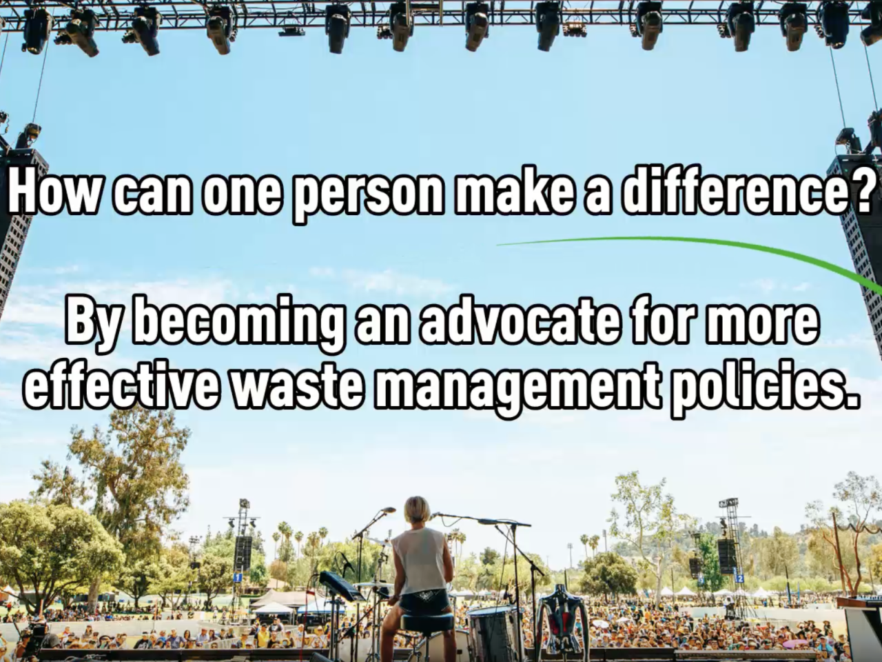 "How can one person make a difference? By becoming an advocate for more effective waste management policies"
