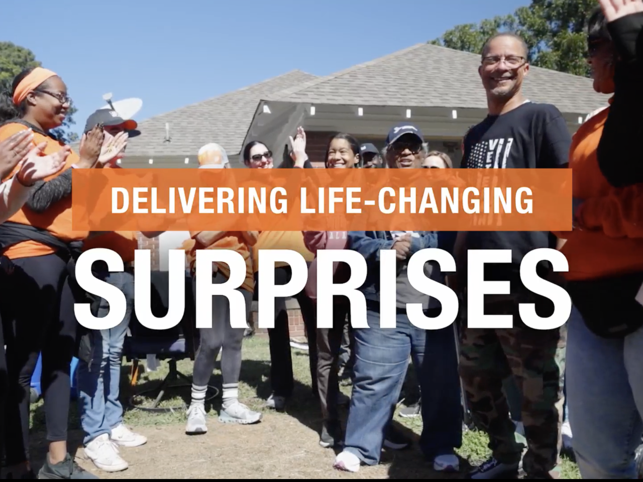 Delivering life changing surprises. The Home Depot Foundation.