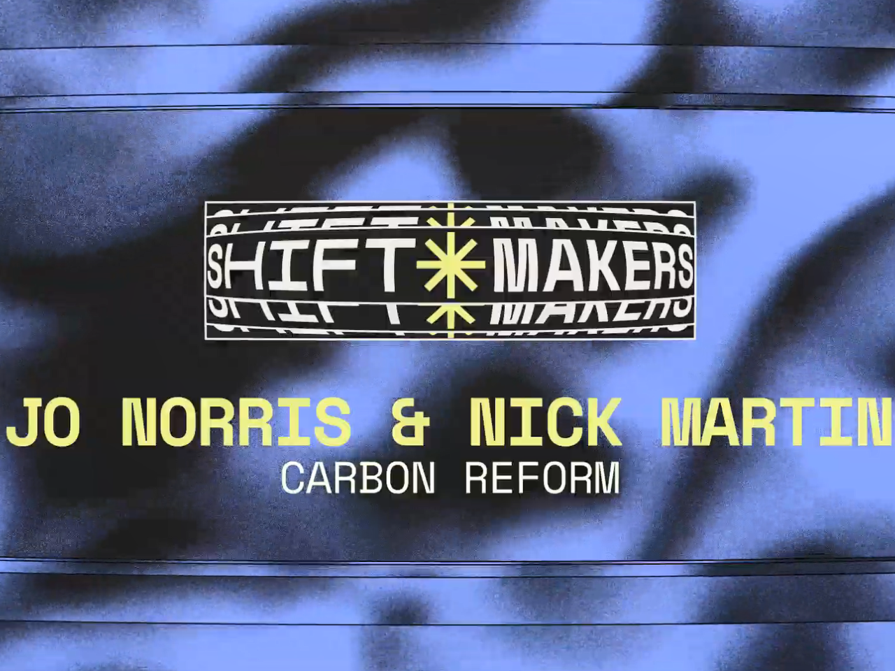 "Shift Makers" logo and "Jo Norris & Nick Martin Carbon Reform"