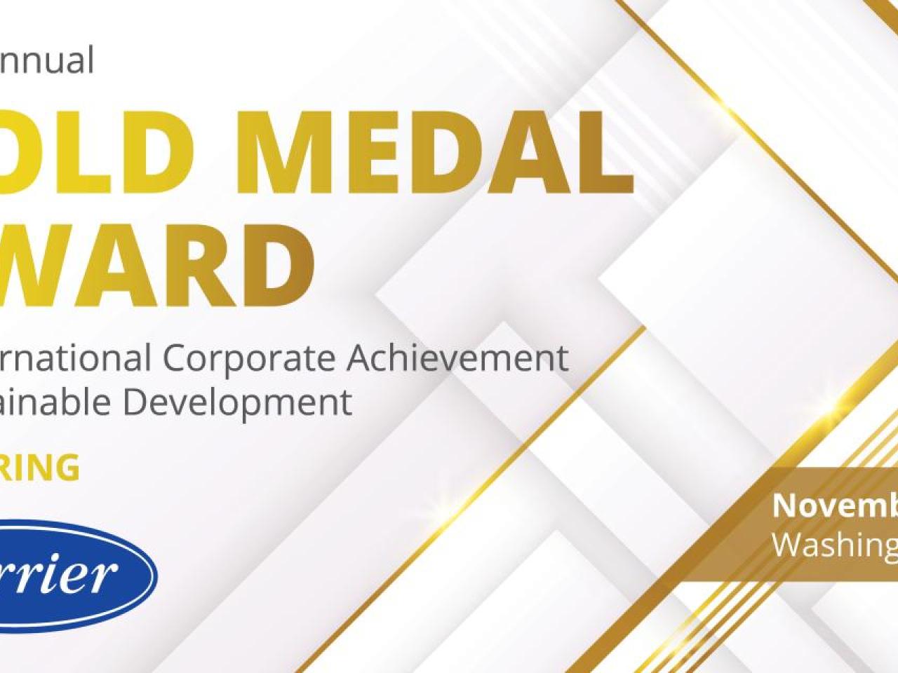 "40th Annual GOLD MEDAL AWARD for International Corporate Achievement in Sustainable Development"