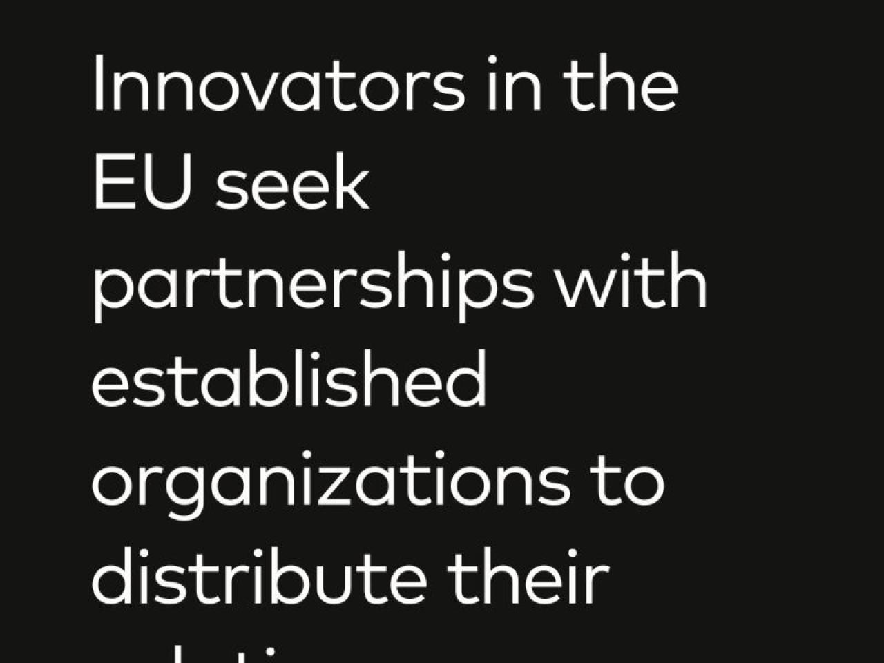 "Strive. Innovators in the EU seek partnerships with established organizations to distribute their solutions.