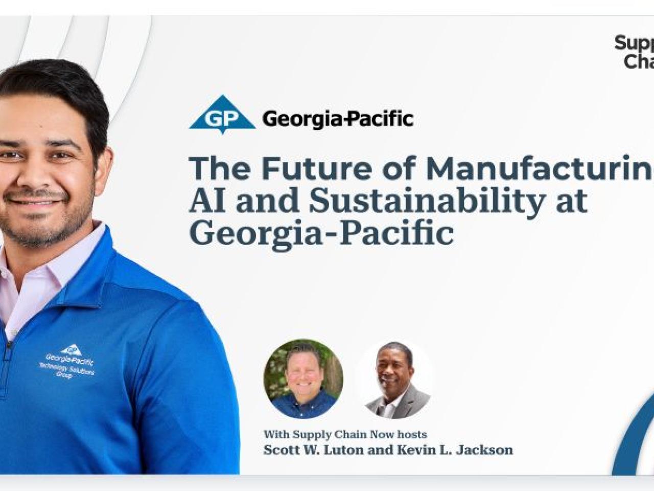 "The Future of Manufacturing: AI and Sustainability at Georgia Pacific" with podcast member's headshots