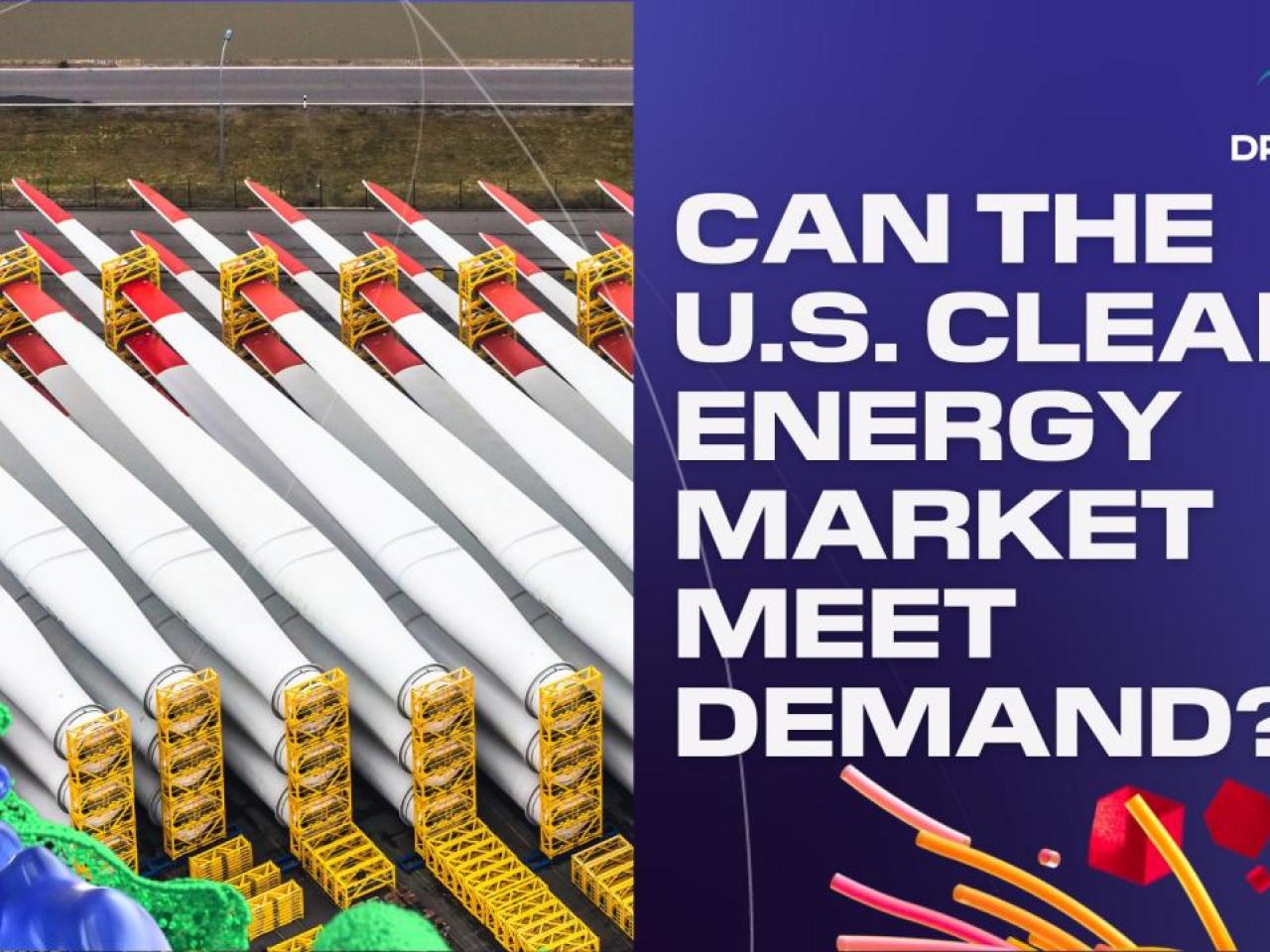 "Can the US Clean Energy Market Meet Demand?"