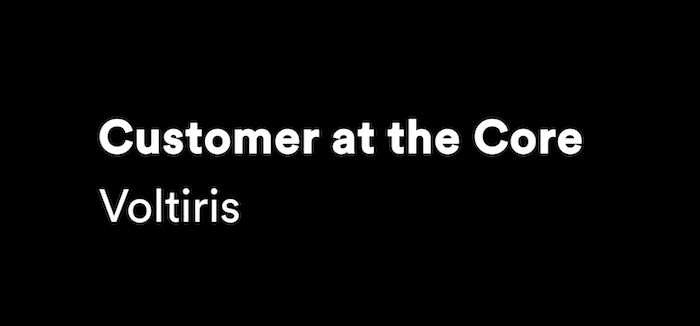 Customer at the core. Voltiris