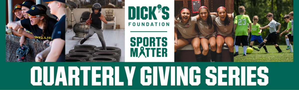 DICK'S Foundation Sports Matter Quarterly Giving Series.