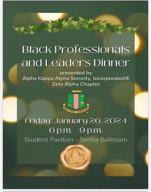 Black Professionals and Leaders Dinner presented by Alpha Kappa Alpha Sorority, Incorporated; Zeta Alpha Chapter - Friday, January 26, 2024 - 6pm - 9pm