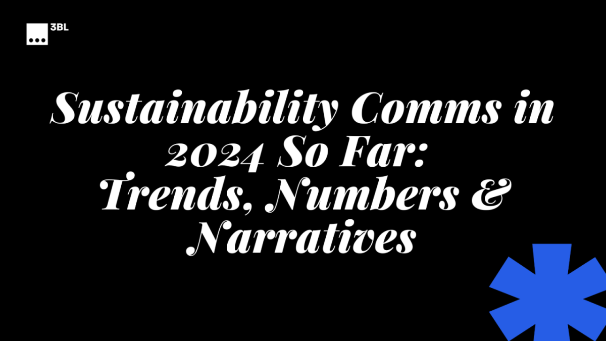 "Sustainability Comms in 2024 So Far: Trends, Numbers & Narratives"