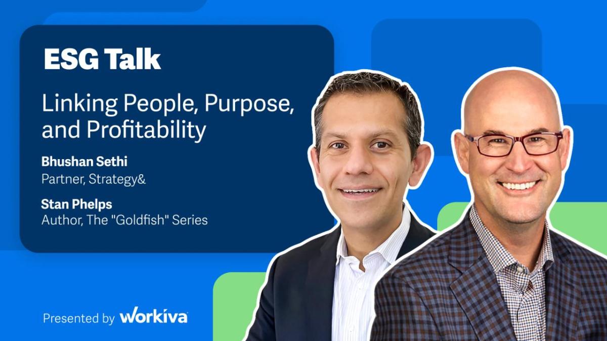 "ESG Talk Linking People, Purpose, and Profitability Bhushan Sethi Partner, Strategy& Stan Phelps Author, The "Goldfish" Series"