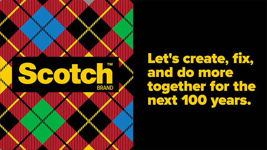 Scotch Brand: Let's create, fix and do more together for the next 100 years.