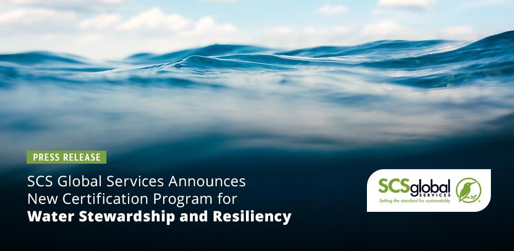 SCS Global Services Announces New Certification Program for Water Stewardship and Resiliency 