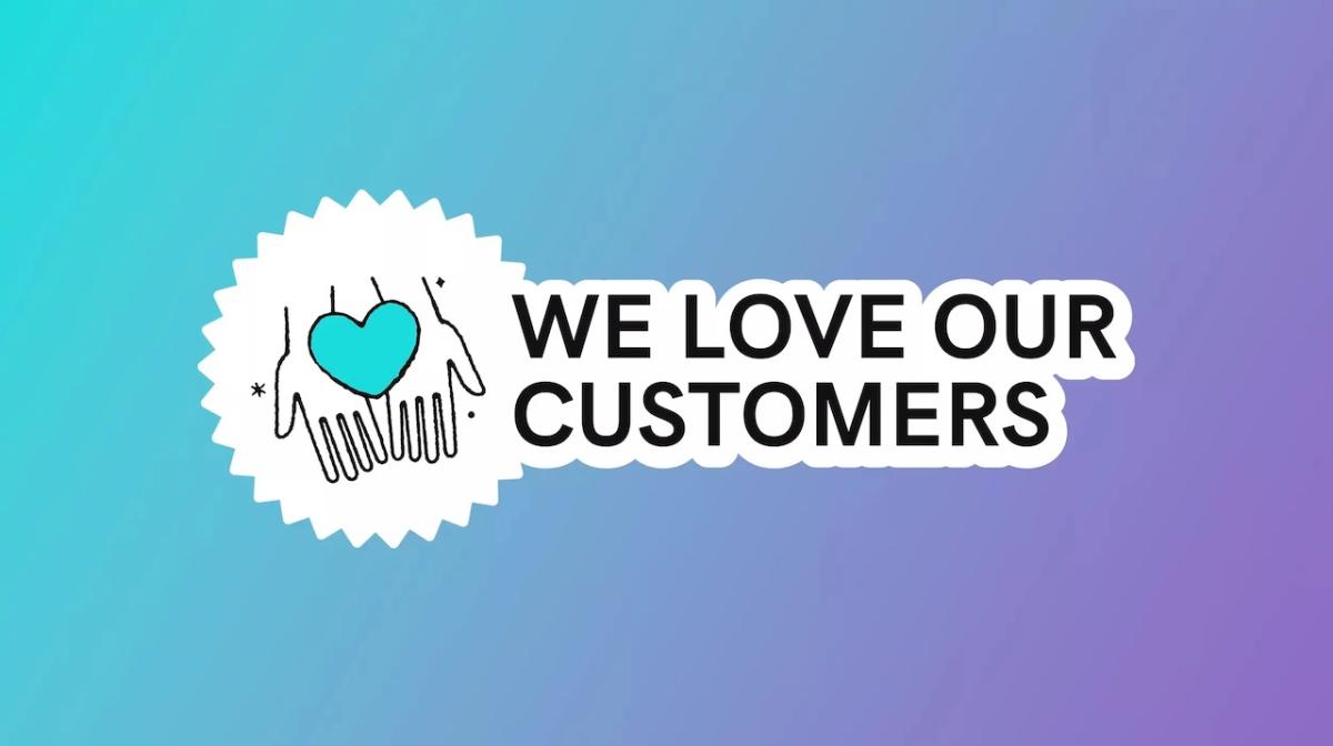 We love our customers.