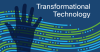 Graphic of a hand reads: Transformational Technology